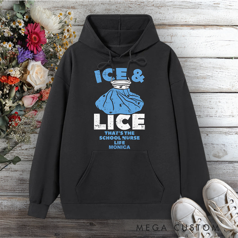 Personalized Hoodies for Nurse Ice & Lice The School Nurse Life Design Hoodies International Nurse Day Gift