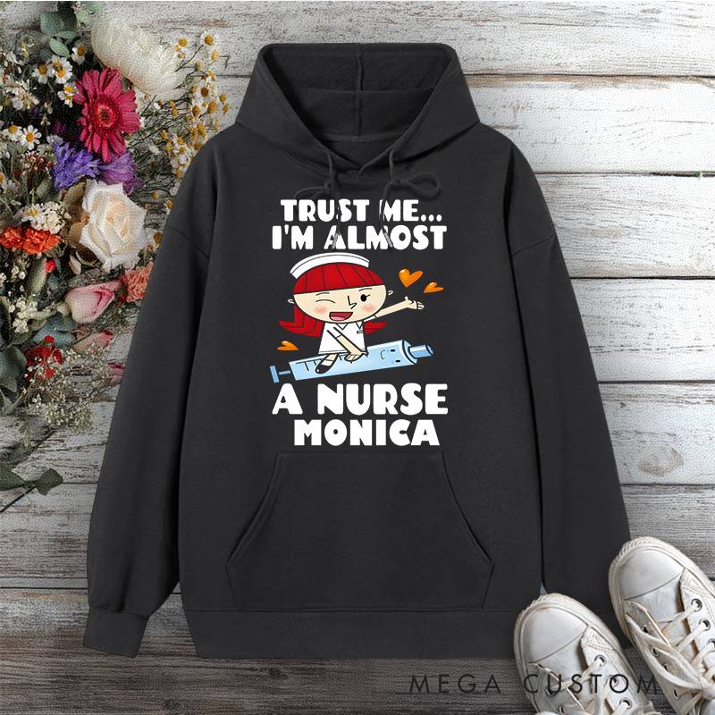 Personalized Hoodies for Nurse Trust Me I'm Almost a Nurse Design Hoodies International Nurse Day Gift