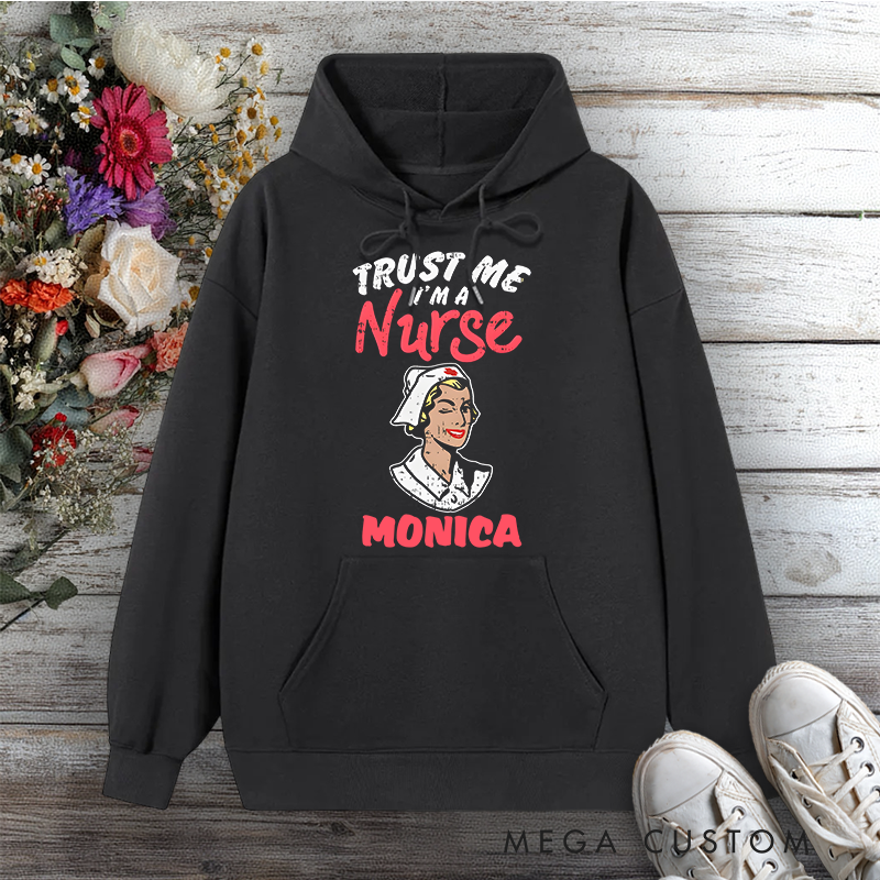 Personalized Hoodies for Nurse Trust Me I'm a Nurse Design Hoodies International Nurse Day Gift