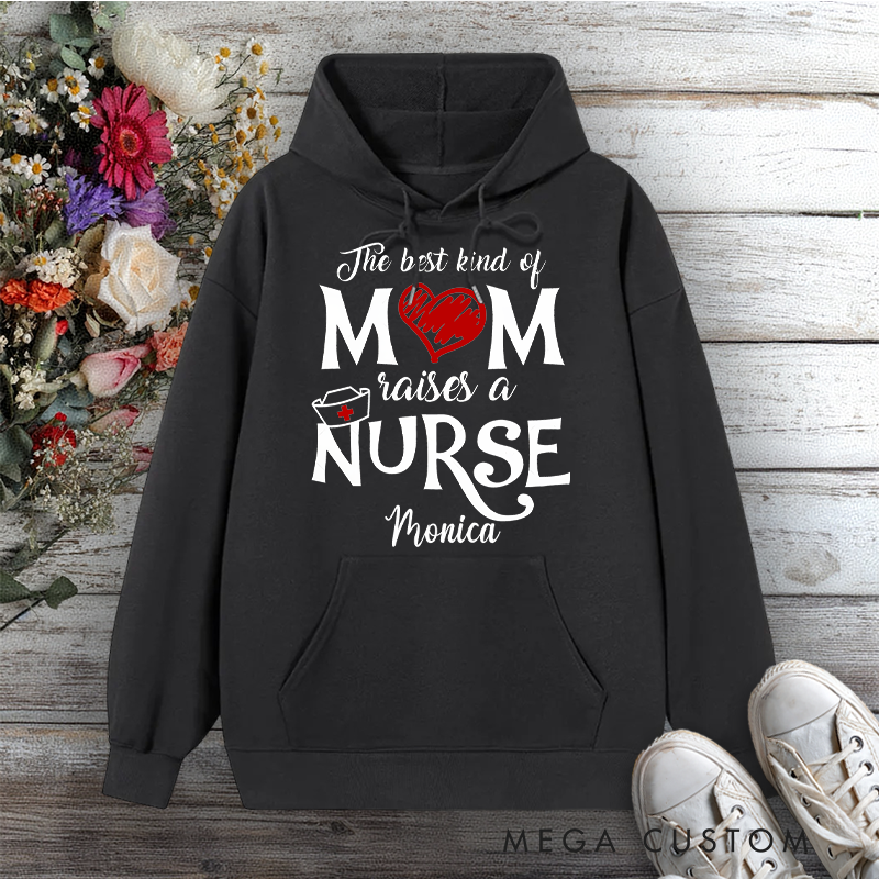 Personalized Hoodies for Nurse The Best Kind of Mom Raises a Nurse Design Hoodies International Nurse Day Gift