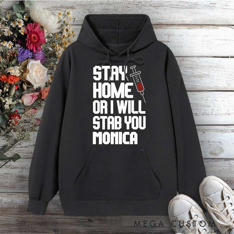 Personalized Hoodies for Nurse Stay Home or I Will Stab You Design Hoodies International Nurse Day Gift