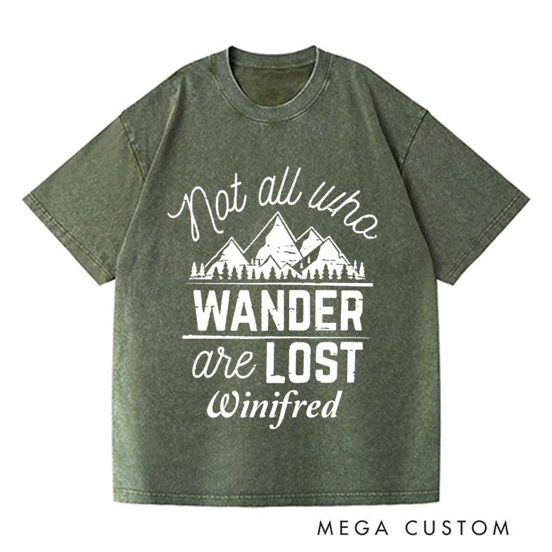 Personalized Not All Who Wander Are Lost Washed T-Shirts Travel Enthusiast Shirt Vacation Tee Customized Name Shirt Gift For Nature Lover 