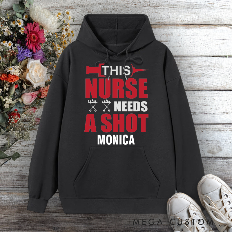 Personalized Hoodies for NurseThis Nurse Needs a Shot Design Hoodies International Nurse Day Gift