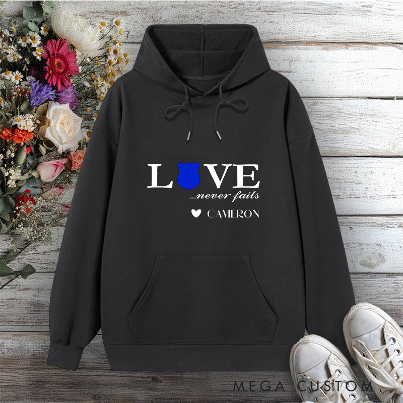Personalized Police Wife Hoodie Love Never Fails Design Gift for Police Officers Wife