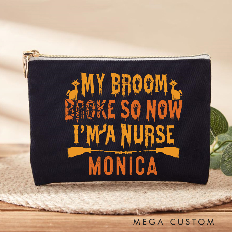 Personalized Makeup Bag for Nurse My Broom Broke So Now I'm a Nurse Design Fashion Cosmetic Bag Gift