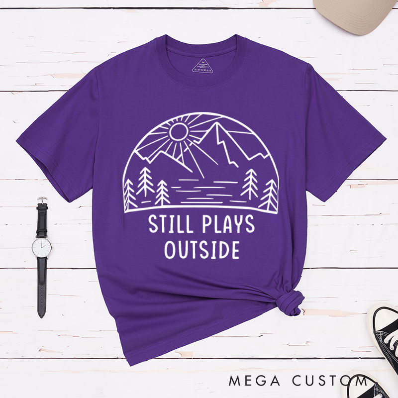 Personalized Still Plays Outside T-Shirt Outdoor Adventure Hiking Shirt Gift Nature Lover 