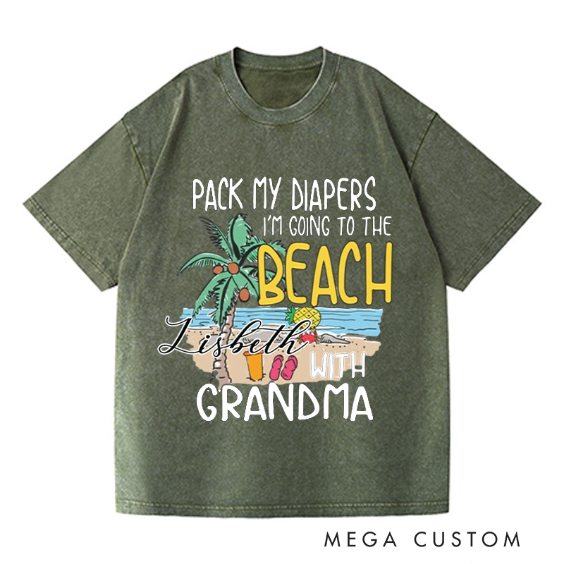 Personalized Pack My Diapers I'm Going To The Beach With Grandma Washed T-Shirts Cute Summer Shirt Vacation Tee Gift For Traveler