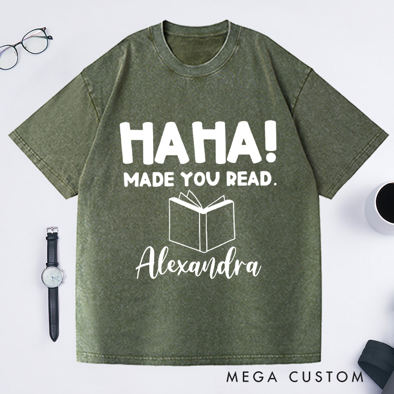 Personalized Ha Ha Made You Read Washed T-Shirts, Funny Librarian Shirt Gifts Book Lover Shirt Librarian