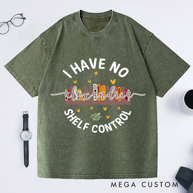 Personalized I Have No Shelf Control Washed T-Shirts Gift for Book Lover Reading Shirt Book T-shirt Librarian Gift