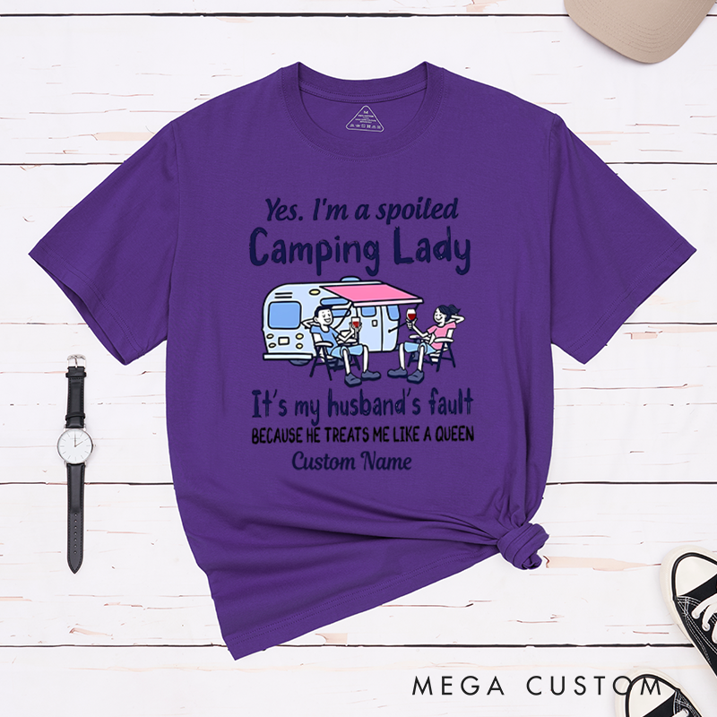 Personalized Happy Camper RV Life Shirt T-Shirt Yes I'm a Spoiled Camping Lady Becasue He Treats Me Like a Queen Shirt  Gift for Hiking Travel