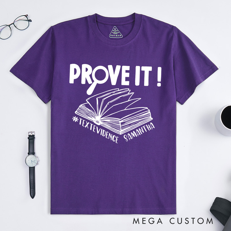 Personalized Prove It Text Evidence Unisex Classic T-Shirts Research Shirt Evidence Based Shirt Back To School Gift Funny English Reading Teacher Shirt