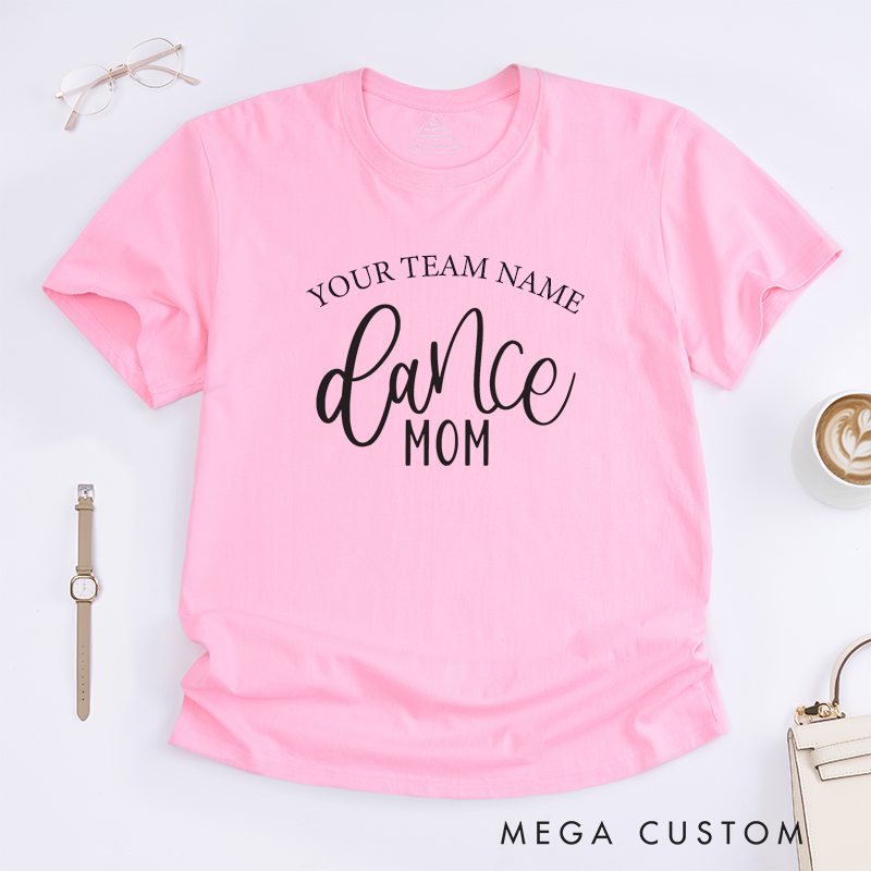 Personalized Dance Mom T-Shirt Custom Team Name Shirt Gift for Proud Mothers Supporter Top for Women Customized Dance Team Mom Apparel
