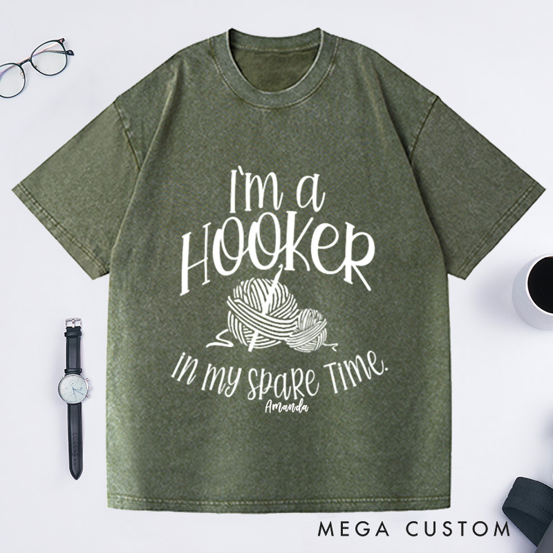 Personalized I'm a Hooker in My Spare Time Washed T-Shirts Crochet T-Shirt Crochet Lover Shirt Knitting Funny Quote Shirt