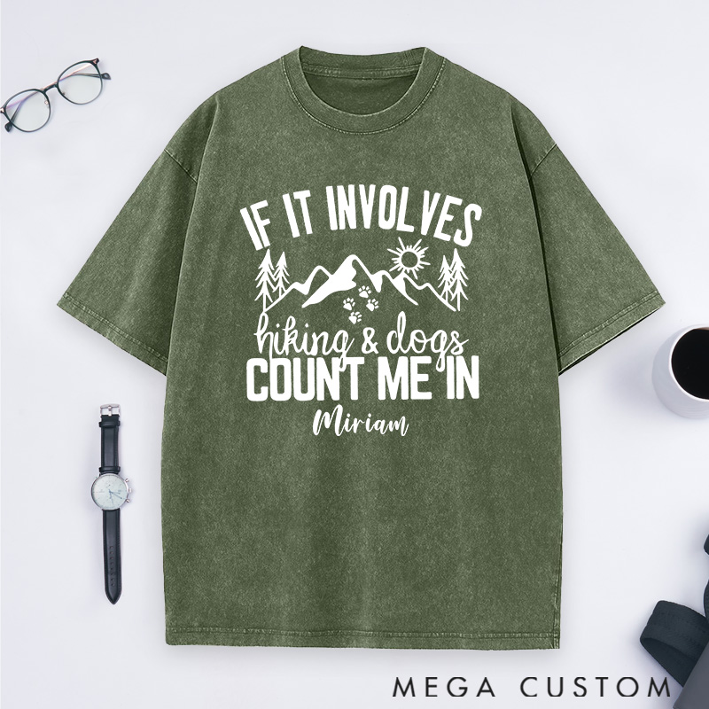 Personalized If It Involves Hiking And Dogs Count Me In Washed T-Shirts Gift for Hiking Caming Outdoors