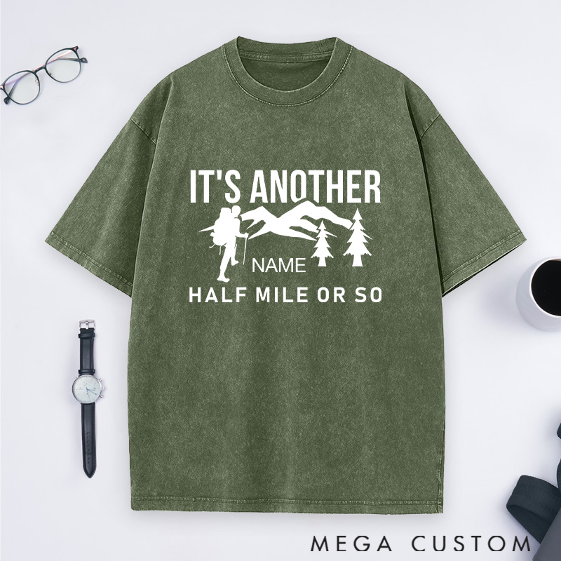 Personalized It's Another Half Mile or So Washed T-Shirts for Adventure Hiking Camping Lover Gift