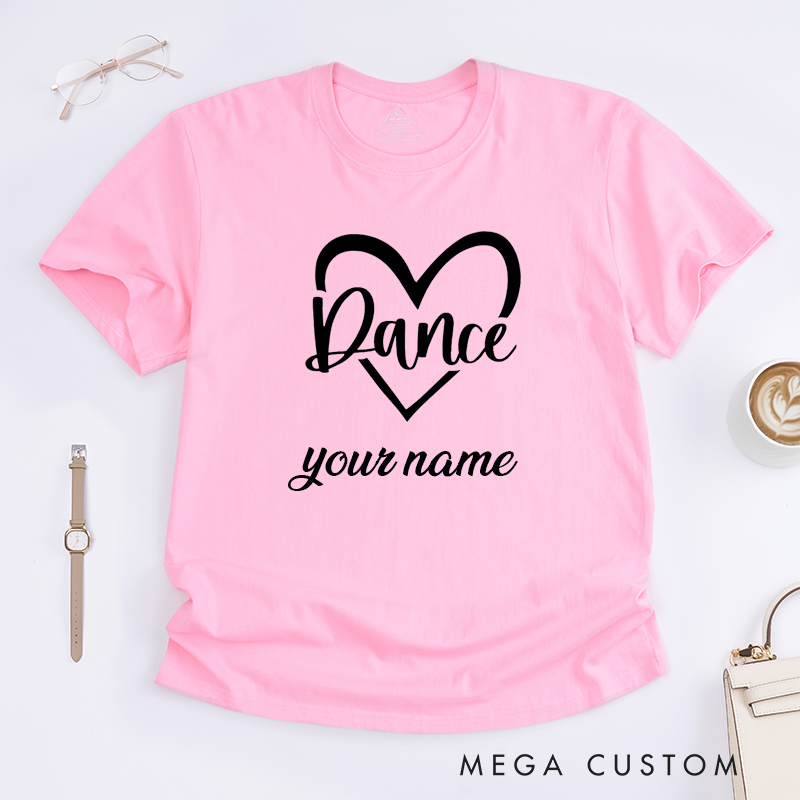 Personalized Dance Lover T-Shirt Custom Name Gift Unisex Heart Dancer Present for Women Men Birthday Presents