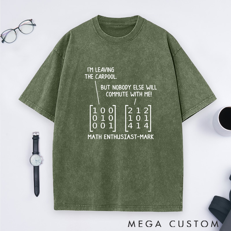 Personalized Matrix Humor Washed T-Shirts Commuting In Math And Life Math Lover Shirts Gift Geek Nerd 