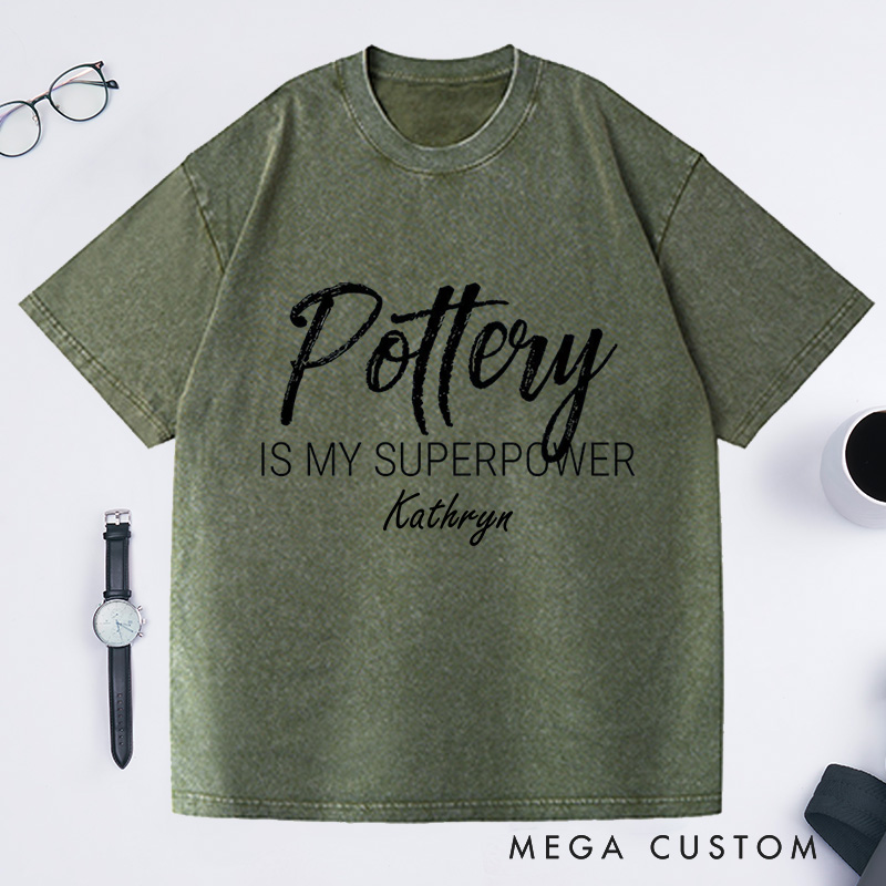 Personalized Pottery is My Superpower Washed T-Shirts Pottery Shirt Artist Shirt