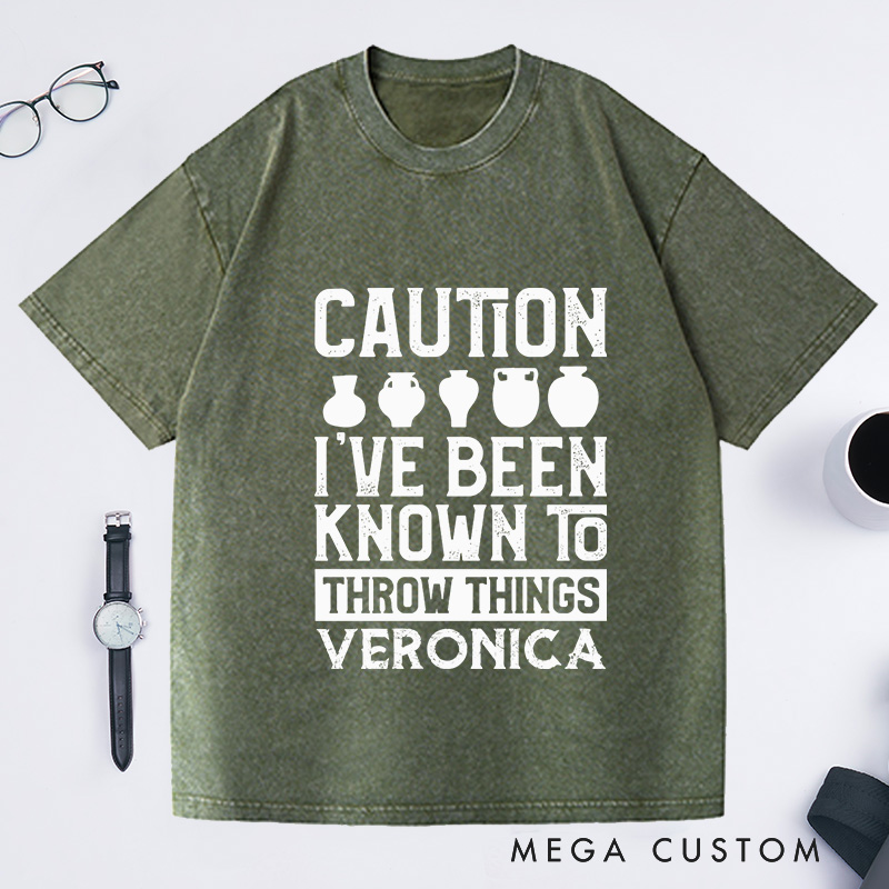 Personalized Caution I've Been Known to Throw Things Washed T-Shirts Pottery Gift Ceramic Artist Gift Pottery Artist 