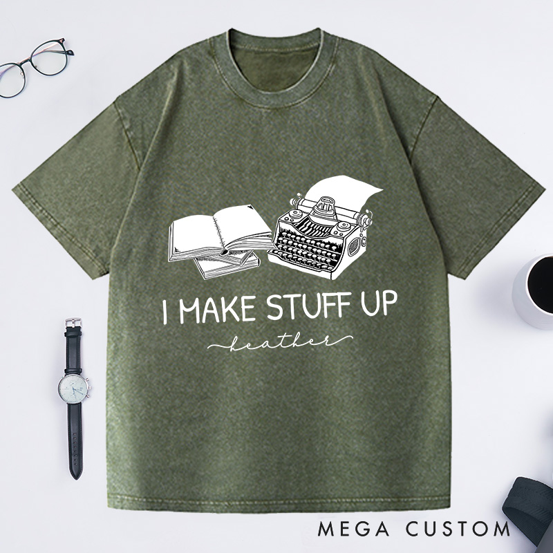 Personalized I Make Stuff Up Washed T-Shirts Typewriter Shirts Author Gifts Book Writing Shirts Book Shirts