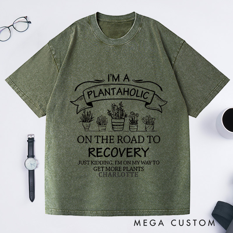 Personalized I Am A Plantaholic On The Road To Recovery Washed T-Shirts Plantaholic Shirt Plant Lover Shirt Plant Lady Gardener Shirt Funny Gardening Gift