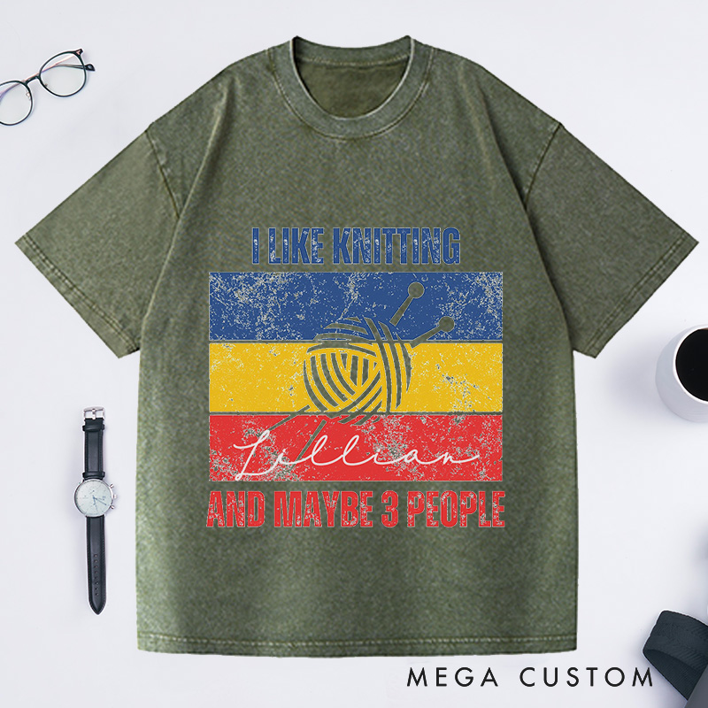 Personalized I Like Knitting And Maybe 3 People Washed T-Shirts Knitting Lover Gifts