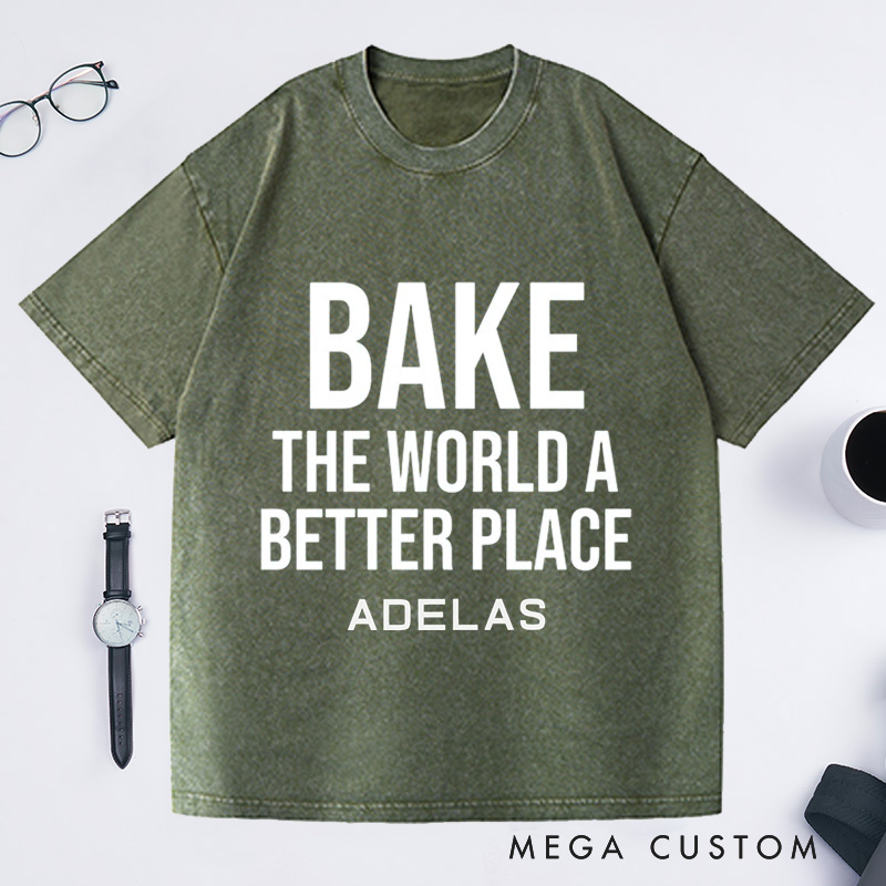 Personalized Bake The World A Better Place Washed T-Shirts Baking Shirt Bakers Shirt Cooking Gifts