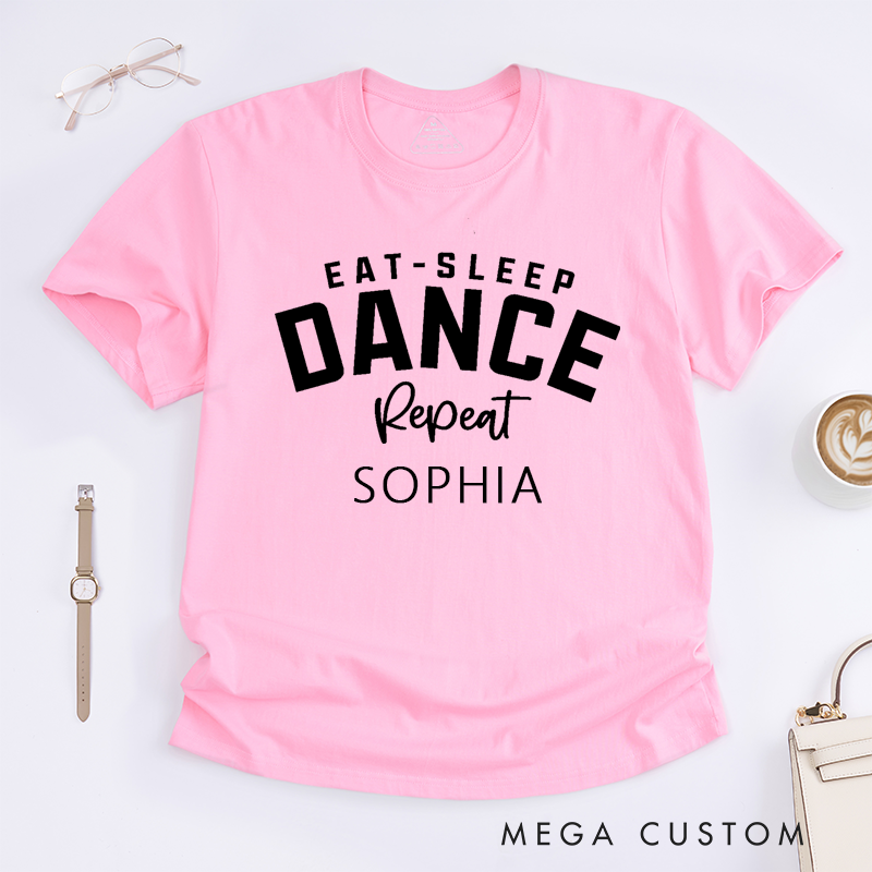 Personalized Eat Sleep Dance T-Shirt Custom Name Gift for Dancer Unisex Dance Enthusiast Tee Unique Dance Lover Birthday Present