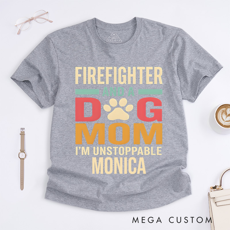 Personalized Firefighter T-Shirts Firefighter & Dog Mom Unstoppable Spirit Fashion DesignT-Shirts