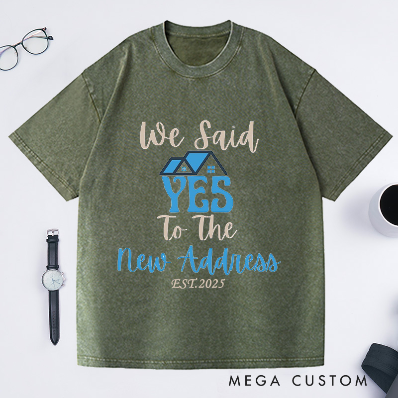 Personalized We Said YES To New Address T-Shirt Housewarming Custom EST New Home Celebration Gift