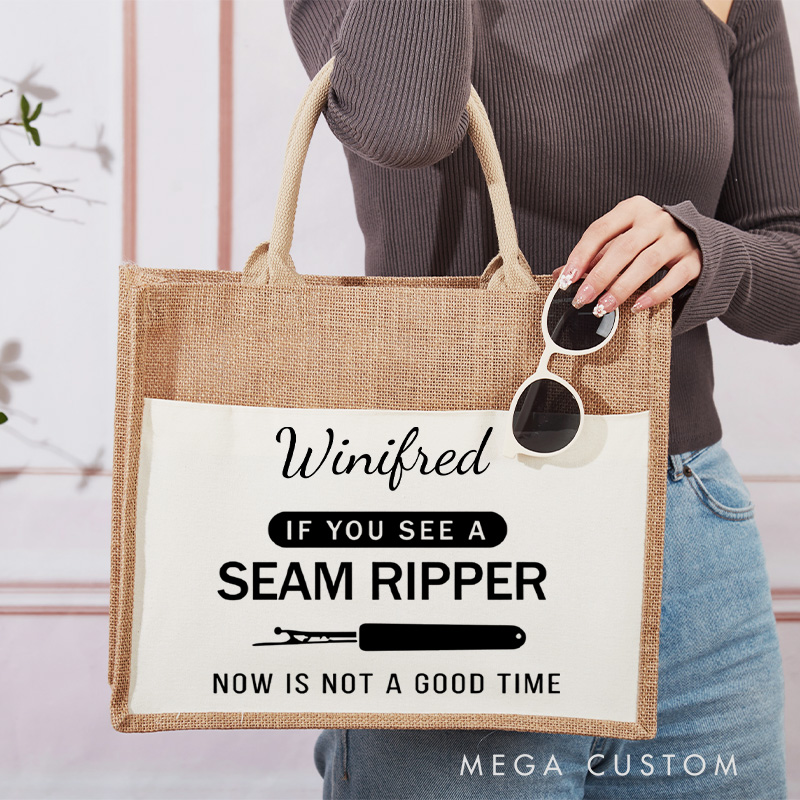 Personalized If You See A Seam Ripper Now Is Not A Good Time Tote Bag Sewing Lovers Bag Tailor Burlap Bag Gift Seam Ripper Bag Seamstress Gift