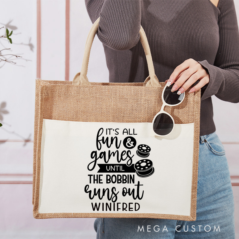 Personalized It's All Fun Games Until The Bobbin Runs Out Tote Bag Sewing Lovers Bag Tailor Burlap Bag Sewing Gift Seamstress Gift