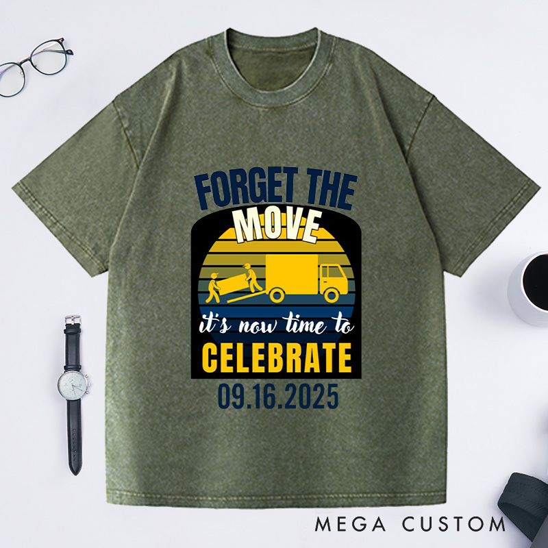 Personalized Forget The Move Celebrate Custom Date Washed T-shirt