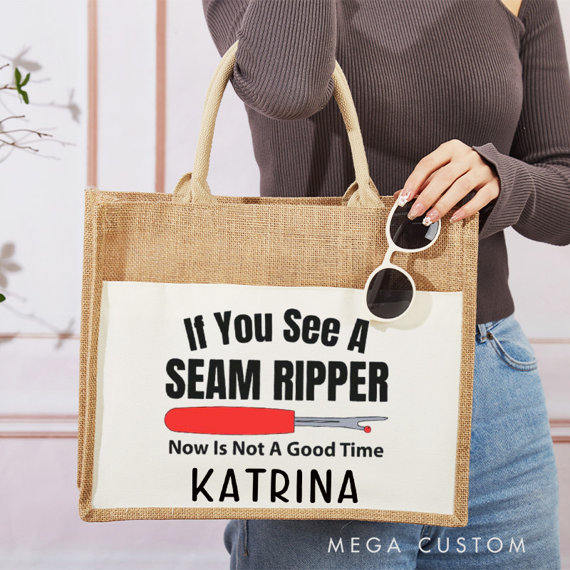 Personalized If You See A Seam Ripper Now is Not A Good Time Tote Bag Tailor Burlap Bag with Name Sewing Gift Tailor Gift Quilter Gift