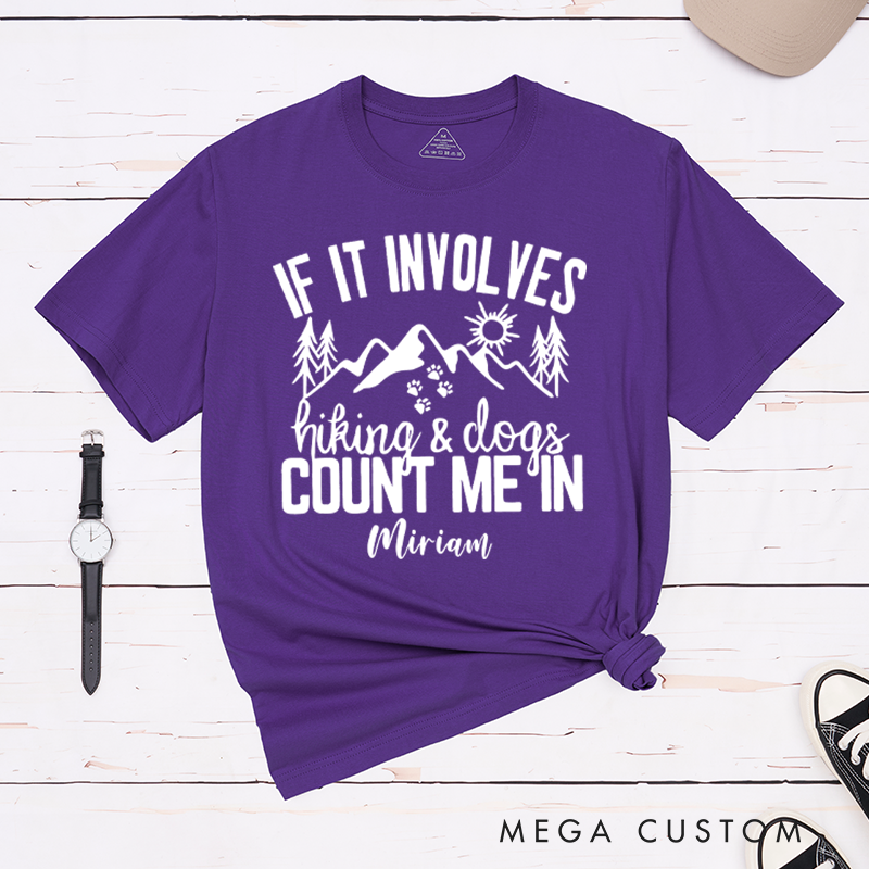 Personalized If It Involves Hiking And Dogs Count Me In T-Shirt Gift for Hiking Outdoors