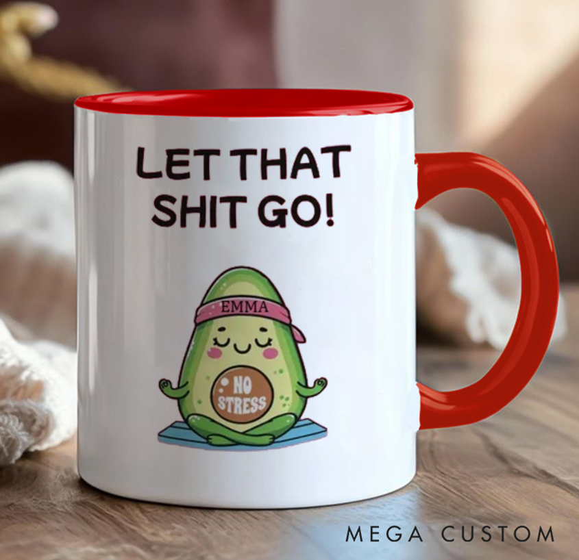 Personalized Funny Avocado Mug "Let That Shit Go!” Design, Custom Name Option Perfect Gift for Yoga Lovers
