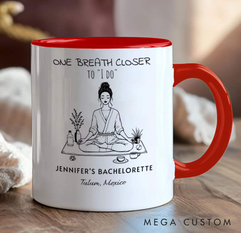 Personalized Bachelorette Mug "One Breath Closer to I Do" Design, Can Custom Name and Location, Perfect Gift for Party, Wedding and Yoga Lovers