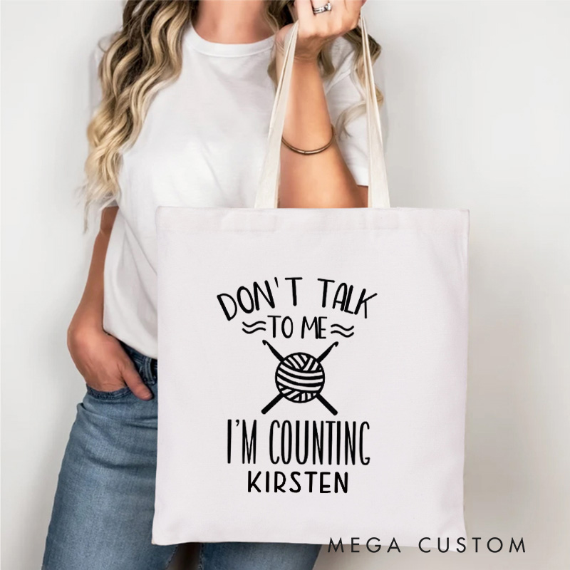 Personalized Don't Talk to Me I'm Counting Tote Bag Crocheter Canvas Bag Knitter Bag Yarn Lover Gift Crochet Lover Gift Knitting Lover Gift