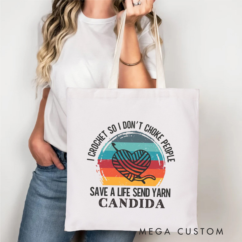 Personalized I Crochet So I Don't Choke People Tote Bag Save A Life Send Yarn Crocheter Bag Knitter Bag Yarn Lover Gift for Knitting Lover Gift