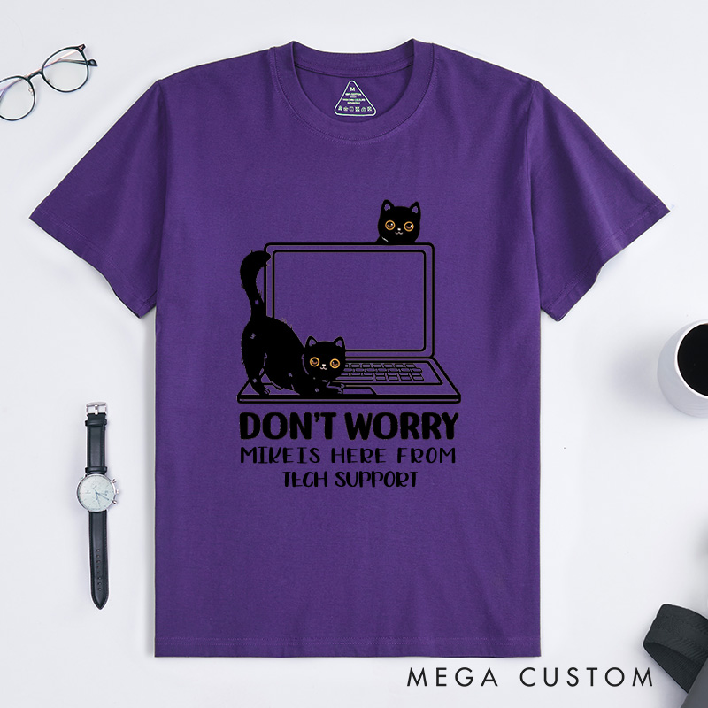 Personalized Don't Worry I'm From Tech Support T-Shirt IT Programmer Technology Lover Shirt Gift for Geek Nerd Computer