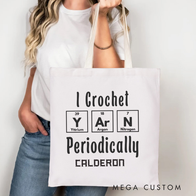 Personalized I Crochet Periodically Tote Bag Canvas Yarning Bag Crochet Lover Bag Yarn Lover Gift Crocheting Lover Gift
