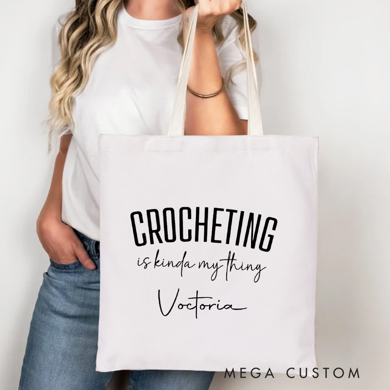 Personalized Crocheting Is Kinda My Thing Tote Bag Canvas Bag Crocheting Bag Yarning Bag Knitting Lover Gift Crocheting Lovers Gift