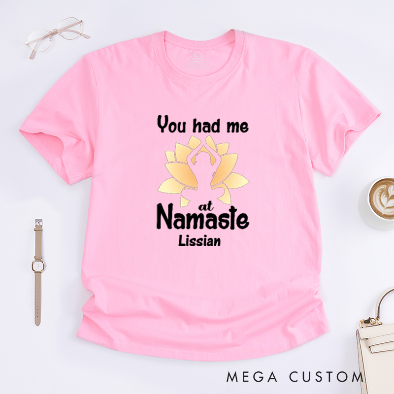 Personalized You Had Me At Namaste T-Shirt Lotu Yoga Lover T-Shirt Yoga Pose T-Shirt Meditating Gift T-Shirt