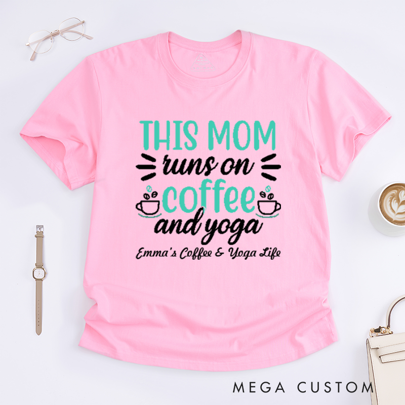 Personalized This Mom Runs On Coffee and Yoga T-Shirt Yoga Lover T-Shirt Coffee Yoga Gift for Women