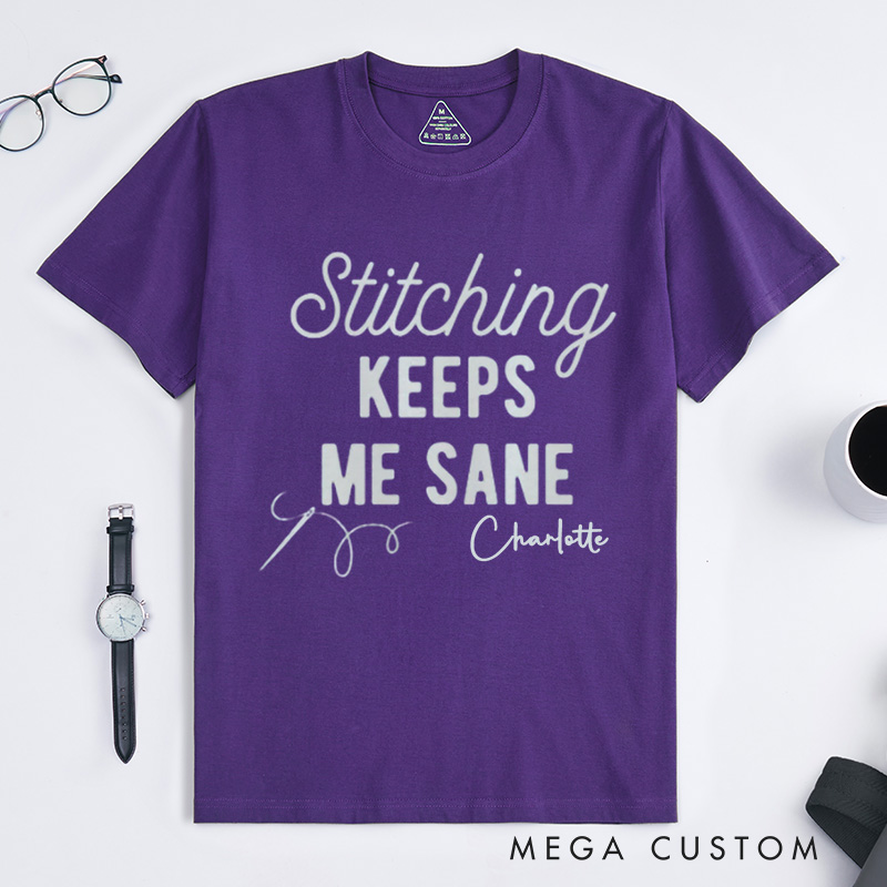 Personalized Stitching Keeps Me Sane Classic T-Shirts for Cross Stitchers Embroiderers and Other Crafters Cross Stitch Lover  Funny Cross Stitch Shirts