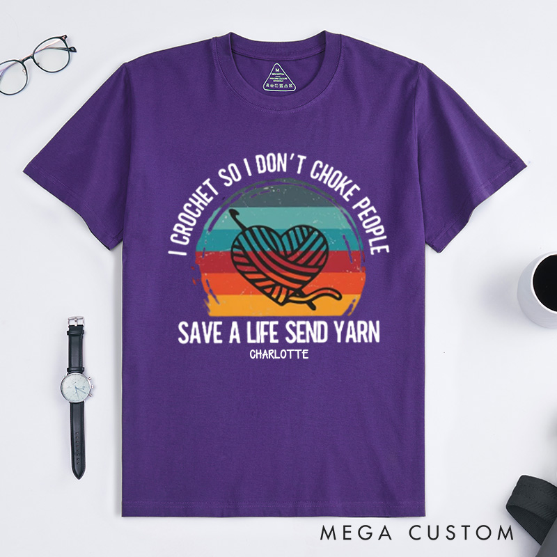 Personalized I Crochet So I Don't Choke People Classic T-Shirts Funny Crochet Love T-Shirt Knitting Yarn T shirt Crocheting Hobby Lover Gift Tee Fun Gift 