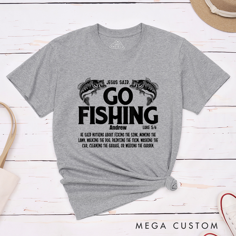 Personalized Jesus Said Go Fishing T-Shirt with Custom Name Christians Gift Birthday Gift Christian Apparel Gift for Jesus Lover 