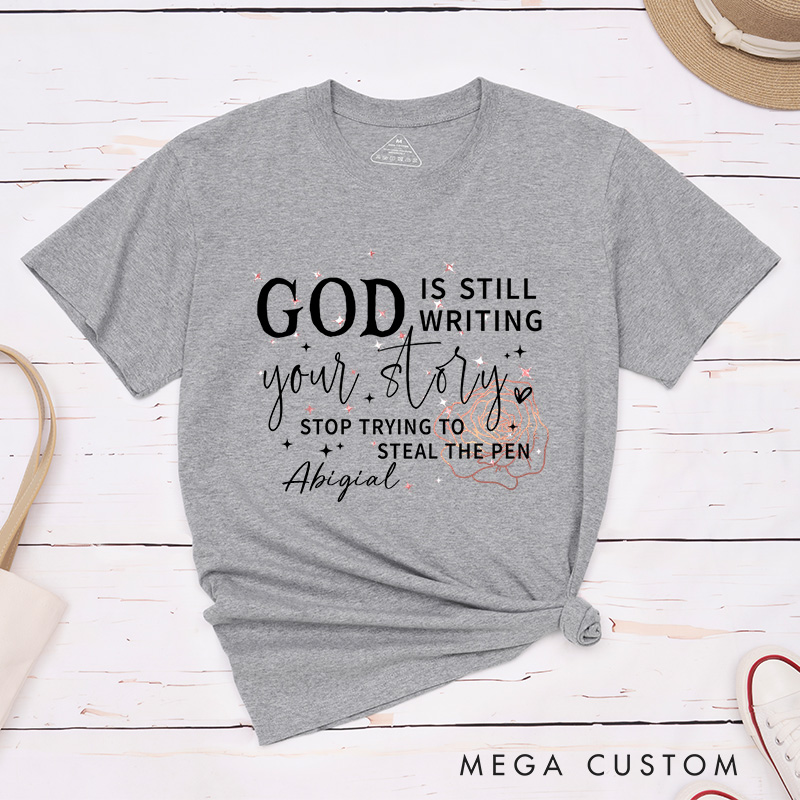 Personalized God Is Still Writing Your Story Classic T-Shirt with Custom Name Inspirational Shirt Religious Birthday Gift for Women