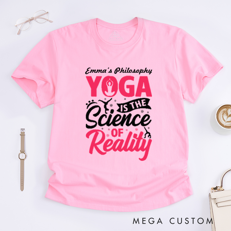Personalized Yoga Is The Science of Reality T-Shirt Yoga Poses T-Shirt Yoga Gift for Women Yoga Teacher T-Shirt