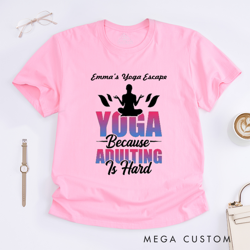 Personalized Yoga Because Adulting Is Hard T-Shirt Funny Yoga Lover T-Shirt Cute Yoga Gift for Women Yoga Teacher T-Shirt